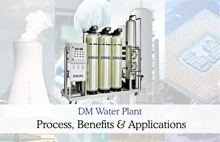 DM Water Plant Process, Benefits & Applications | Swjal Process Pvt Ltd